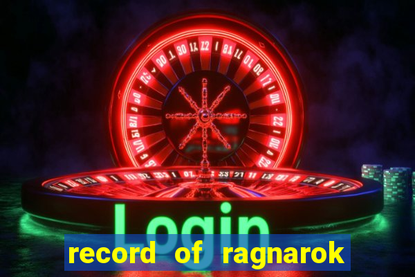 record of ragnarok 3 temporada onde assistir